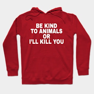 Be Kind To Animals Hoodie